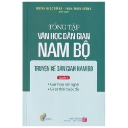 Tổng Tập Văn Học Dân Gian Nam Bộ - Tập 1 - Quyển 3 - Truyện Kể Dân Gian Nam Bộ - Huỳnh Ngọc Trảng, Phạm Thiếu Hương