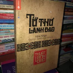 Tứ thư lãnh đạo - Lãnh đạo, xử thế, quản trị, dụng ngôn  730617