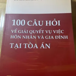 [luật - chính trị] 100 câu hỏi vụ việc hôn nhân gia đình tại toà án - Chu Xuân Minh