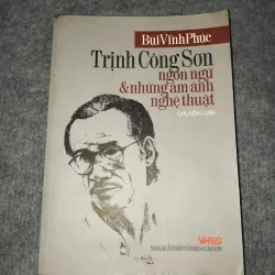 TRỊNH CÔNG SƠN. NGÔN NGỮ & NHỮNG ÁM ẢNH NGHỆ THUẬT - BÙI VĨNH PHÚC