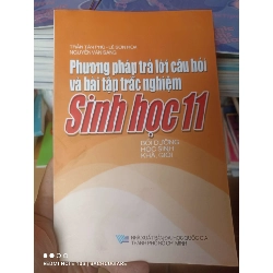 (Sách cũ SCGR) Phương Pháp Trả Lời Câu Hỏi Và Bài Tập Trắc Nghiệm Sinh Học 11 (Bồi Dưỡng Học Sinh Khá, Giỏi) - Trần Tân Phú, Lê Sơn Hòa, Nguyễn Văn Sang 2007 VAVO-AK2T4 Blogmeo090426