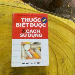 THUỐC BIỆT DƯỢC & CÁCH SỬ DỤNG - DS. PHẠM THIỆP & DS. VŨ NGỌC THUÝ