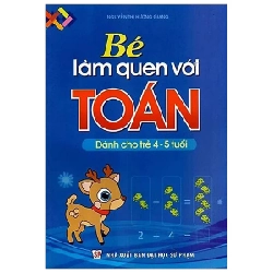 Bé Làm Quen Với Toán - Dành Cho Trẻ 4-5 Tuổi - Nguyễn Thị Hương Giang