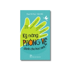 Kỹ năng phòng vệ dành cho học sinh - Phạm Thị Thúy ; Tuấn Hiển