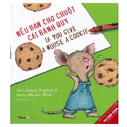 Nếu Bạn Cho Chuột Cái Bánh Quy (If You Give A Mouse A Cookie…) - Laura Numeroff ASB.PO Oreka Blogmeo 230225