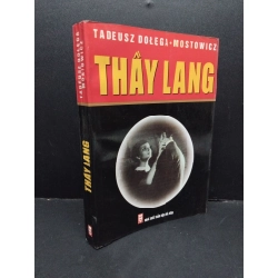 Thầy lang mới 70% bẩn bìa, ố nhẹ, tróc bìa, tróc gáy nhẹ 2000 HCM2110 Tadeusz Dolega Mostowicz VĂN HỌC 307622