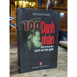 100 DANH NHÂN ẢNH HƯỞNG ĐẾN LỊCH SỬ THẾ GIỚI - MICHAEL H.HART 324700