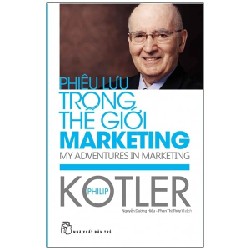 P.Kotler. Phiêu lưu trong thế giới Marketing - Philip Kotler 2017 New 100% HCM.PO 153037