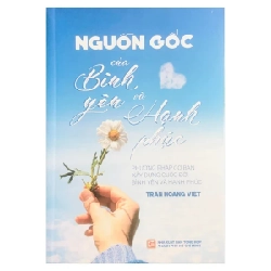 Nguồn Gốc Của Bình Yên Và Hạnh Phúc - Trần Hoàng Việt (Mới 100%) Sách tư duy, kỹ năng sống, NXB Tổng Hợp TPHCM - SÁCH ĐẠI HỌC