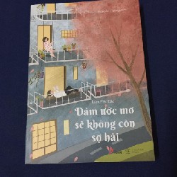 Dám Ước Mơ Sẽ Không Còn Sợ Hãi