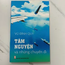 Tâm nguyện và những chuyến đi - Vũ Đình Quý - Ký sự/Tùy bút