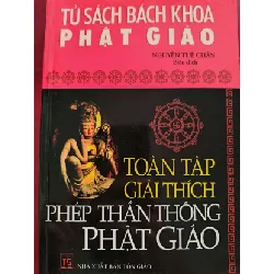 [Sách Cũ SCGR] TOÀN TẬP GIẢI THÍCH PHÉP THẦN THÔNG PHẬT GIÁO - NGUYỄN TUỆ CHÂN - 2012 - 287 trang TÂM LINH - TÔN GIÁO - THIỀN ANTQ0709