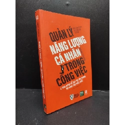Quản lý năng lượng cá nhân trong công việc - 8 thói quen để duy trì tập trung và nâng cao hiệu suất năm 2022 mới 90% bẩn nhẹ HCM0203 kỹ năng
