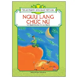 Tranh Truyện Dân Gian Việt Nam - Ngưu Lang Chức Nữ - Nguyễn Công Hoan, Hồng Hà 284815