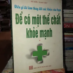 Điều gì đã làm thay đổi sức khoẻ của bạn - Để có một thể chất khoẻ mạnh