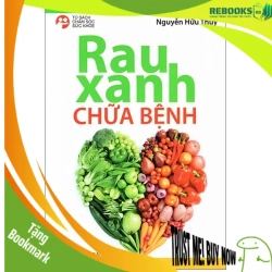 (TẶNG BOOKMARK) Rau xanh chữa bệnh - Nguyễn Hữu Thụy - 2016 - SỨC KHỎE