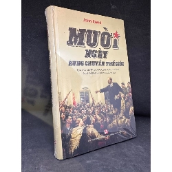 Mười Ngày Rung Chuyển Thế Giới (Bìa cứng), Mới 100% (Seal) - John Reed S0204-SBM