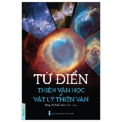 Từ Điển Thiên Văn Học Và Vật Lý Thiên Văn - Đặng Vũ Tuấn Sơn ASB.PO Oreka Blogmeo 230225