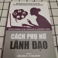 CÁCH PHỤ NỮ LÃNH ĐẠO. Tg. Nhóm chuyên gia JOANNA BARSH. .. 569667