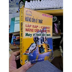 [Sách Cũ SCGR] Hướng dẫn kỹ thuật lắp ráp cài đặt nâng cấp và bảo trì máy tính đời mới mới 80% ố GIÁO TRÌNH, CHUYÊN MÔN HCM1709