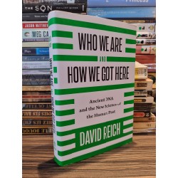 WHO WE ARE AND HOW WE GOT HERE : Ancient DNA and The New Science of The Human Past - David Reich 147055