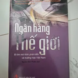 Ngân Hàng Thế Giới: Đi Tìm Mô Hình Phát Triển Và Trường Hợp Việt Nam