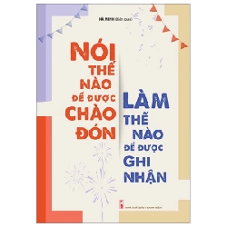 Nói Thế Nào Để Được Chào Đón, Làm Thế Nào Để Được Ghi Nhận - Hà Minh 296356