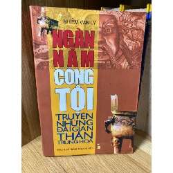 Ngàn Năm Công Tội-Truyện những đại gian thần Trung Hoa -Tác giả Nhiễm Vạn Lý -NXB Thanh Niên 2004