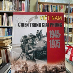 30 NĂM CHIẾN TRANH GIẢI PHÓNG 1945 - 1975