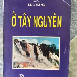 Ở Tây Nguyên - Ung Răng