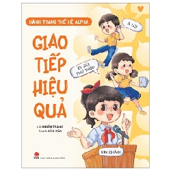Hành Trang Thế Hệ Alpha - Giao Tiếp Hiệu Quả - Nhiên Trang, Bảo Gùa (Mới 100%) Kiến thức, kỹ năng sống cho trẻ, NXB Kim Đồng - SÁCH ĐẠI HỌC