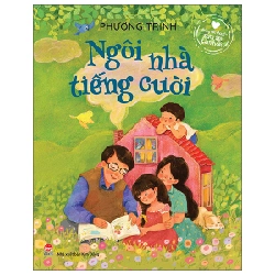 Những Câu Chuyện Sưởi Ấm Tâm Hồn - Ngôi Nhà Tiếng Cười - Phương Trinh