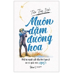 Muôn Dặm Đường Hoa - Những Người Gối Đầu Lên Hoa Cỏ Sẽ Có Giấc Mơ Xanh - Trần Thùy Linh