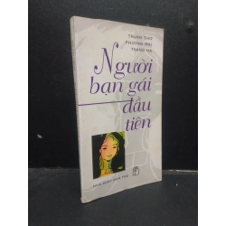 Người bạn gái đầu tiên - Trang Thơ, Thương Mai, Trang Hạ 2002 mới 70% ố vàng có mộc đỏ HCM2404 văn học