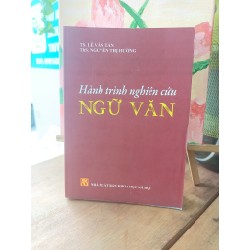 Hành trình nghiên cứu ngữ văn - Lê Văn Tấn & Nguyễn Thị Hưởng