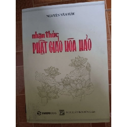 (TẶNG BOOKMARK) Nhận thức Phật giáo Hòa Hảo - 2017 - 285 trang - LỊCH SỬ - CHÍNH TRỊ - TRIẾT HỌC - RBK2911-33