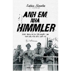 Anh Em Nhà Himmler - Chân Dung Nhân Vật Quyền Lực Thứ Hai Của Đức Quốc Xã - Katrin Himmler