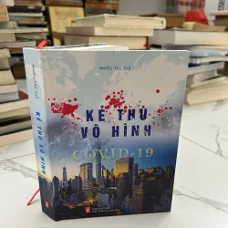 Kẻ Thù Vô Hình COVID-19 - Nhiều tác giả - Xã hội, Thời sự 1025072