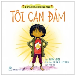 Giúp Em Tìm Hiểu Chính Mình - Tôi Can Đảm - Susan Verde, Peter H. Reynolds (Mới 100%) Kiến thức, kỹ năng sống cho trẻ, NXB Trẻ - SÁCH ĐẠI HỌC