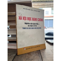 Xã hội học hành chính: Nghiên cứu giao tiếp & dư luận xã hội - Nguyễn Đình Tấn & Lê Ngọc Hùng
