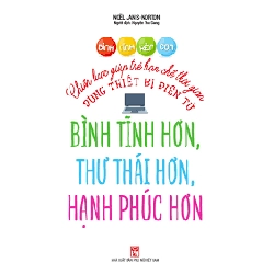 Bình tĩnh rèn con - Chiến lược giúp trẻ hạn chế thời gian dùng thiết bị điện tử - Noёl Janis-Norton
