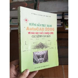 Hướng dẫn thực hành autocad 2006 vẽ các vật thể ba chiều (3D) các lệnh căn bản - Trung Tín 2005 (Sách công nghệ thông tin) VAVO1304-A0
