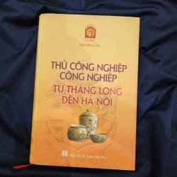 Thủ công nghiệp. Công nghiệp từ Thăng Long đến Hà Nội | Nguyễn Lang