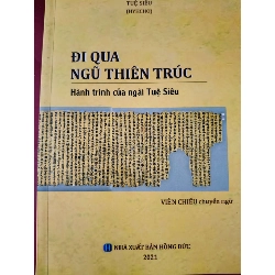 ĐI QUA NGŨ THIÊN TRÚC - TUỆ SIÊU - 2021 - 162 trang TÂM LINH - TÔN GIÁO - THIỀN ANTQ0709