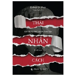 Thái Nhân Cách - Khi Những Chiếc Mặt Nạ Hoàn Hảo Bị Vỡ Vụn - Robert D. Hare