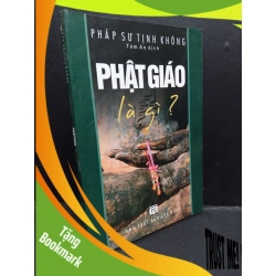 (TẶNG BOOKMARK) Phật giáo là gì? mới 80% ố nhẹ 2006 RBK1406 Pháp Sư Tịnh Không SÁCH TÂM LINH - TÔN GIÁO - THIỀN