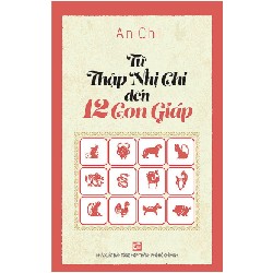 Từ Thập Nhị Chi Đến 12 Con Giáp - An Chi