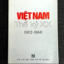 VIỆT NAM THẾ KỶ XIX ( 1802 - 1884)