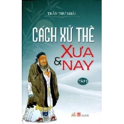 Cách Xử Thế Xưa Và Nay (Tập 1) - Trần Thư Khải ASB.PO Oreka Blogmeo 230225
