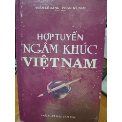 Hợp tuyển ngâm khúc Việt Nam - 2005 - 742 trang (Sách văn học) ANTQ060526